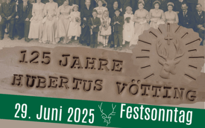 125 Jahre Schützenverein Hubertus Vötting e.V. – Wir feiern Jubiläum!